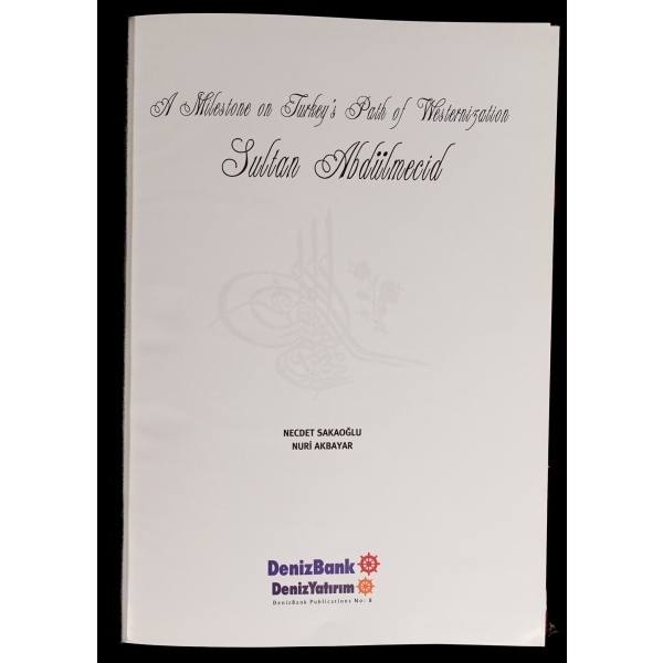 A Milestone on Turkey´s Path of Westernization SULTAN ABDÜLMECİD, Necdet Sakaoğlu-Nuri Akbayar, 2002, Denizbank Publications, 324 sayfa, 23x31 cm...