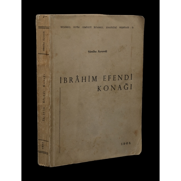 İBRÂHİM EFENDİ KONAĞI, Sâmiha Ayverdi, 1964, İstanbul Fetih Cemiyeti İstanbul Enstitüsü Neşriyatı: 51, Baha Matbaası, 287 sayfa, 14x20 cm...