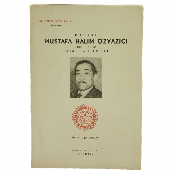 Hattat Mustafa Halim Özyazıcı Hayatı ve Eserleri, Uğur Derman, 1964, Kemal Matbaası, 24x17 cm...