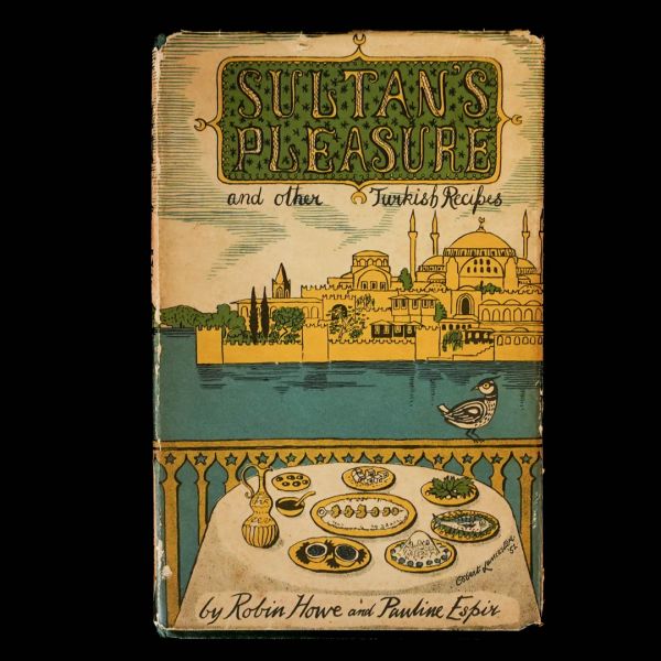 SULTAN´S PLEASURES (and Other Turkish Recipes), Robin Howe-Pauline Espir, 1952, Peter Garnett, 152 sayfa, 22x14 cm...