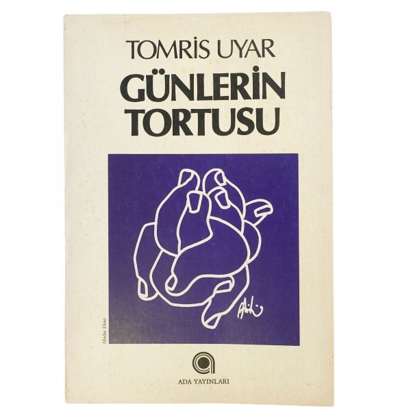 GÜNLERİN TORTUSU, Tomris Uyar, 1985, Ada Yayınları, 171 sayfa, 14x20 cm...