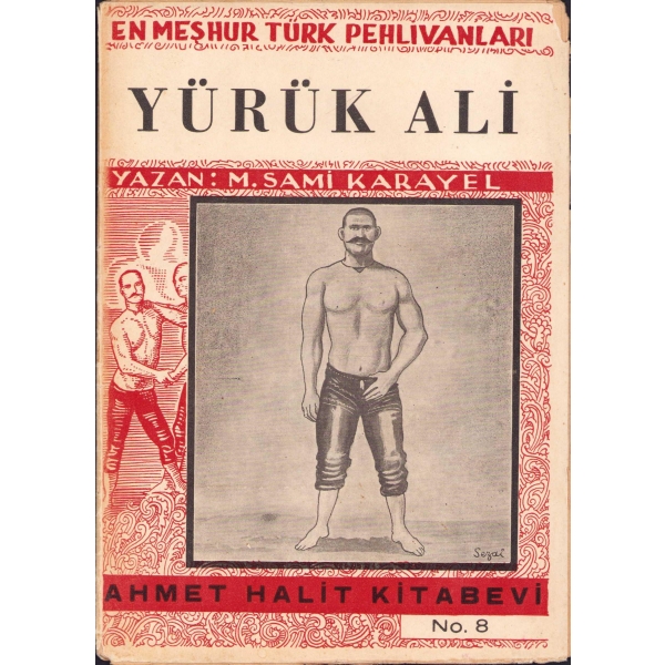En Meşhur Türk Pehlivanları:8 - Yürük Ali, M. Sami Karayel, Ahmet Halit Kitabevi, Kenan Matbaası, İstanbul, 1943, Münif Fehim kapak, 40 sayfa, 14x19 cm