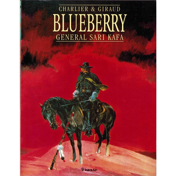 Teğmen Blueberry'nin Maceraları:General Sarı Kafa, No.10, Charles Giraud, İlk baskı, çev. Aykut Güven, İnkılap Yayınları, 2004, 47 sayfa, 22x28 cm