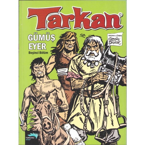 Tarkan - Gümüş Eyer 5, yazan ve çizen Sezgin Burak, Turkuvaz Kitap, İlk baskı, 2010, 79 sayfa, 19x25 cm