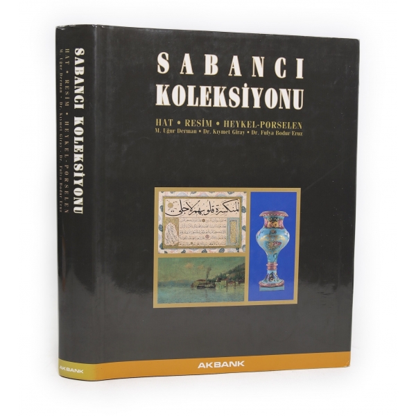 Sabancı Koleksiyonu - Hat [ Uğur Derman] - Resim [Kıymet Giray] - Heykel - Porselen [Fulya Bodur], Akbank, İstanbul 1995, 479 sayfa, 22x26 cm