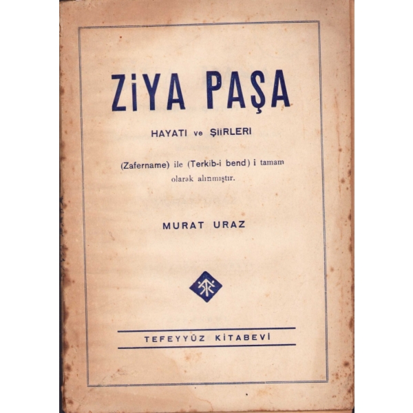 Ziya Paşa Hayatı ve Şiirleri, Murat Uraz Nümune Matbaası, İstanbul 1946, sırtı yıpranmış