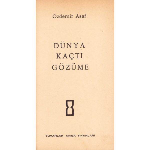 Dünya Kaçtı Gözüme, Özdemir Asaf, Birinci Baskı, 1955, Yuvarlak Masa Yayınları, 71 sayfa