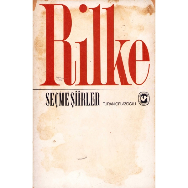 Rilke'den Seçme Şiirler, Tercüme eden Turan Oflazoğlu'ndan Fethi Naci'ye ithaflı ve imzalı, İlk Baskı, 1976, Cem Yayınevi, 143 sayfa