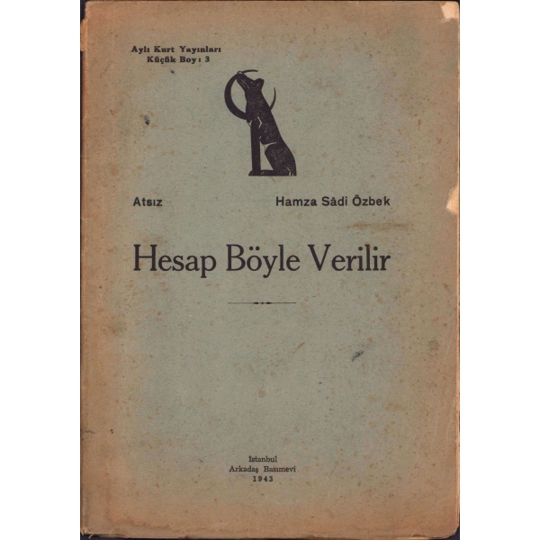 Hesap Böyle Verilir [Reha Oğuz Türkkan'a Reddiyeler], Nihal Atsız ve Hamza Sadi Özbek, 1943, Arkadaş Basımevi, 48 sayfa, 14x20 sayfa