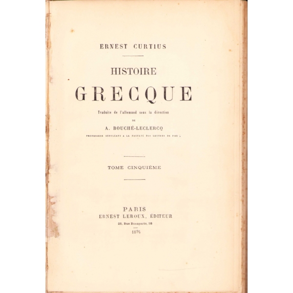 5 cilt E. Curtius Histoire Grecque, A. Bouche-Leclerco, 1894 Paris baskı, 588+668+535+487+575 sayfa, 17x25 cm, birinci cildin sırtı haliyle