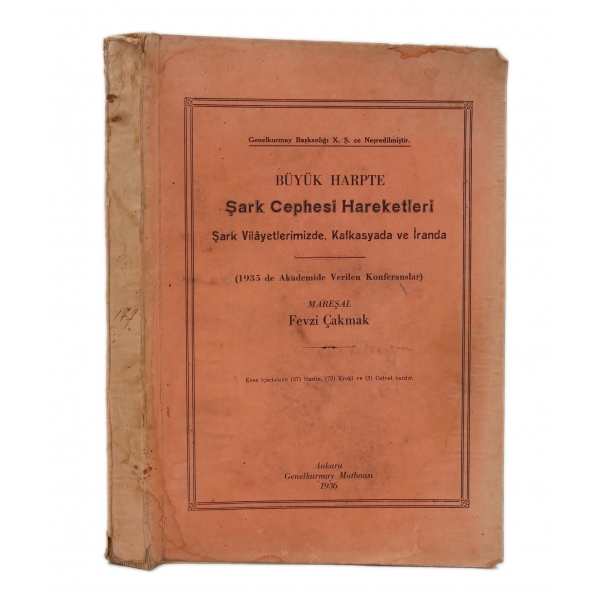 Büyük Harpte Şark Cephesi Hareketleri, Yazan: Mareşal Fevzi Çakmak, Ankara, Genelkurmay Matbaası, 1936 tarihli, 363 sayfa, 19x27 cm