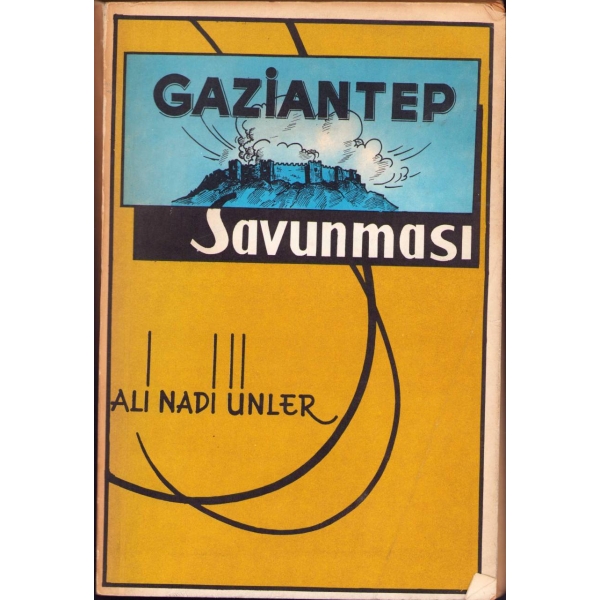 Türkün Kurtuluş Savaşında Gaziantep Savunması, Ali Nadi Ünler, ithaflı ve imzalı, Kardeş Matbaacılık, İstanbul 1969, 304 s., 16x24 cm, cildi yorgun haliyle