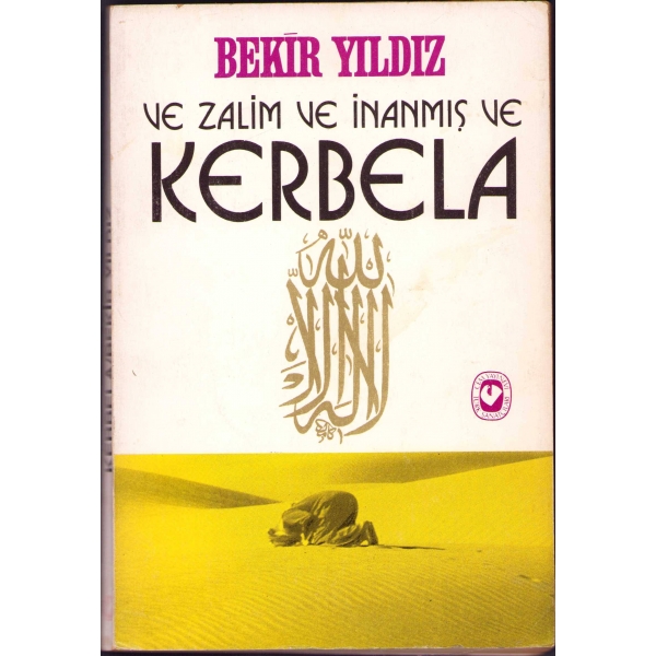 Ve Zalim Ve İnanmış Ve Kerbela, Bekir Yıldız, Cem Yayınevi, ithaflı ve imzalı, 159 s., 13x19 cm