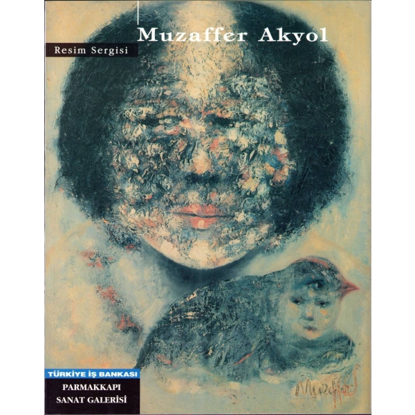 Muzaffer Akyol Resim Sergisi, Muzaffer Akyol'dan İthaflı ve İmzalı, Türkiye İş Bankası Parmakkapı Sanat Galerisi, 36 sayfa, 1998, 24x30 cm
