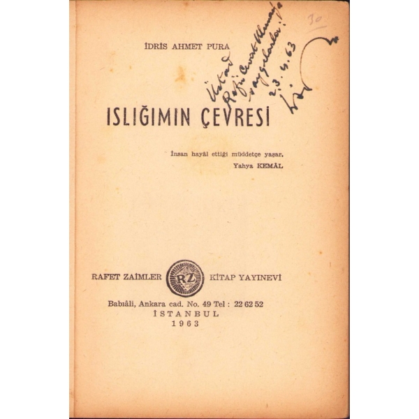 Islığımın Çevresi [Şiir], İdris Ahmet Pura, Refi' Cevat Ulunay'a ithaf ve imzalı, Rafet Zaimler Kitap Yayınevi, İstanbul 1963, 79 s., 14x19 cm, kapağı hafif yıpranmış haliyle
