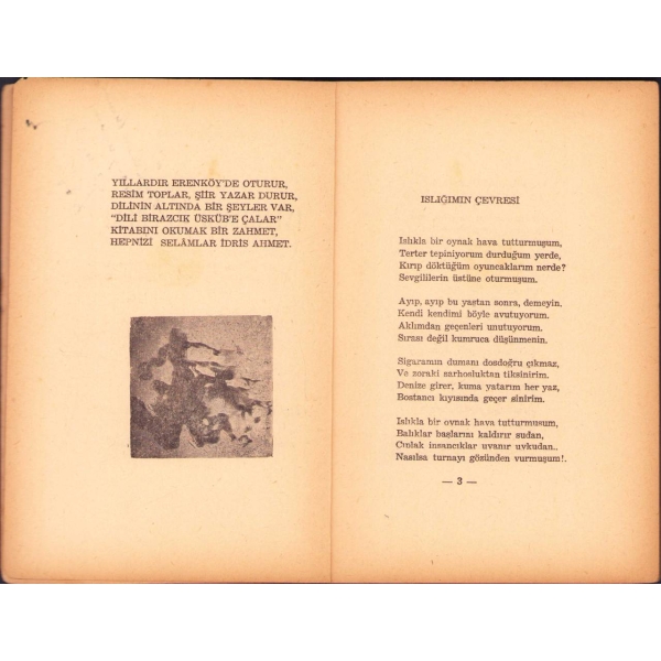 Islığımın Çevresi [Şiir], İdris Ahmet Pura, Refi' Cevat Ulunay'a ithaf ve imzalı, Rafet Zaimler Kitap Yayınevi, İstanbul 1963, 79 s., 14x19 cm, kapağı hafif yıpranmış haliyle